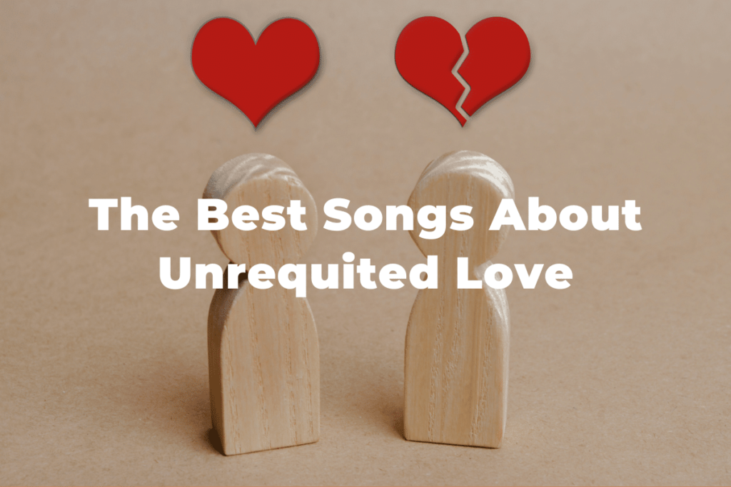 Songs About Unrequited Love